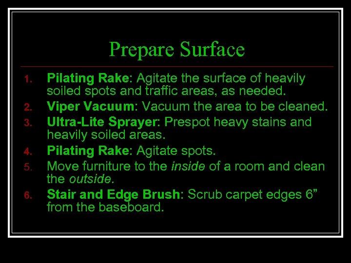 Prepare Surface 1. 2. 3. 4. 5. 6. Pilating Rake: Agitate the surface of