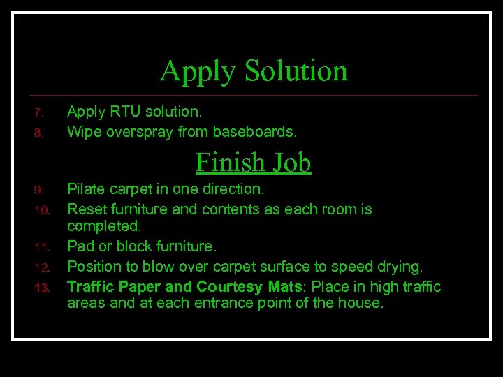 Apply Solution 7. 8. Apply RTU solution. Wipe overspray from baseboards. Finish Job 9.