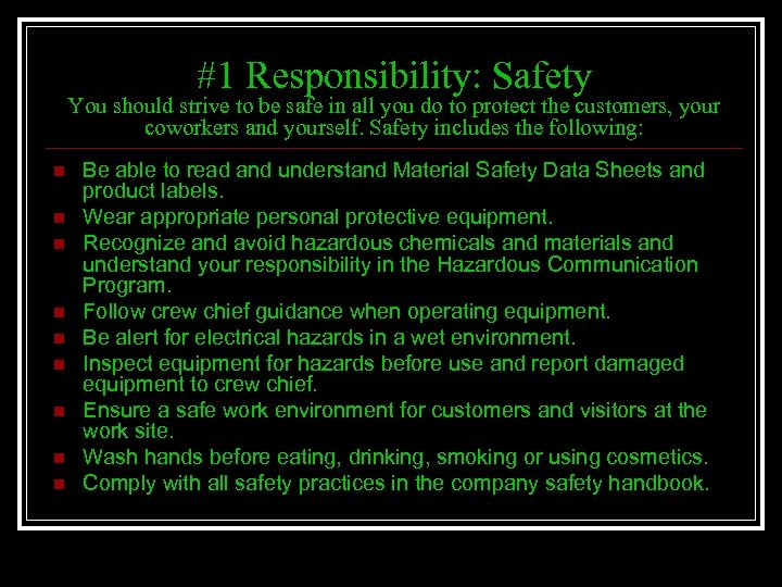 #1 Responsibility: Safety You should strive to be safe in all you do to
