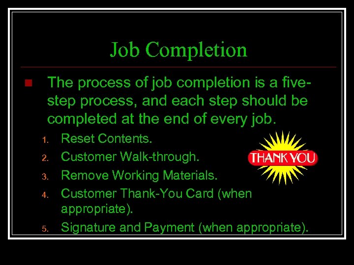 Job Completion n The process of job completion is a fivestep process, and each