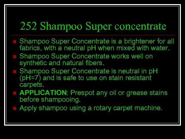 252 Shampoo Super concentrate n n n Shampoo Super Concentrate is a brightener for