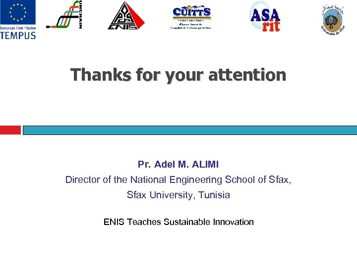 Thanks for your attention Pr. Adel M. ALIMI Director of the National Engineering School
