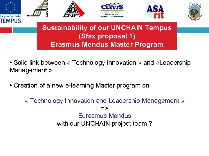 Sustainability of our UNCHAIN Tempus (Sfax proposal 1) Erasmus Mendus Master Program • Solid