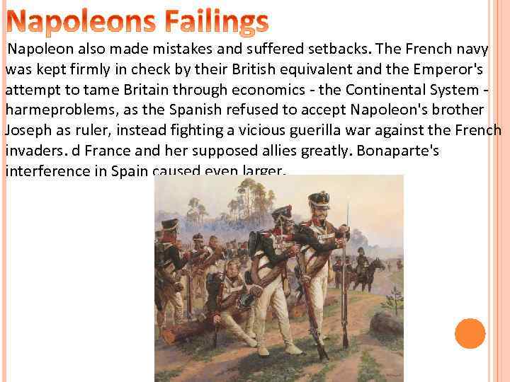 Napoleon also made mistakes and suffered setbacks. The French navy was kept firmly in