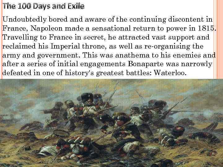 The 100 Days and Exile Undoubtedly bored and aware of the continuing discontent in