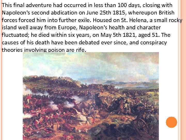 This final adventure had occurred in less than 100 days, closing with Napoleon's second