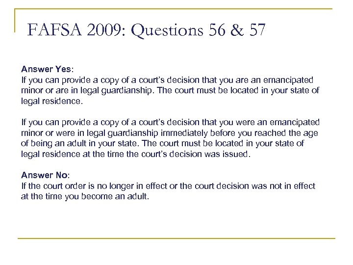 FAFSA 2009: Questions 56 & 57 Answer Yes: If you can provide a copy