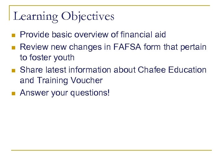 Learning Objectives n n Provide basic overview of financial aid Review new changes in
