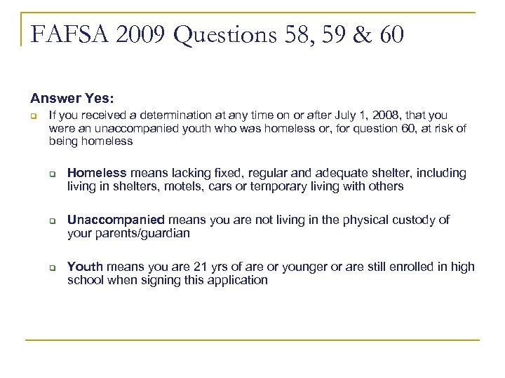 FAFSA 2009 Questions 58, 59 & 60 Answer Yes: q If you received a