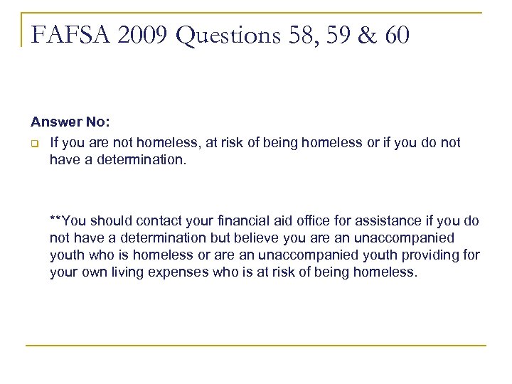 FAFSA 2009 Questions 58, 59 & 60 Answer No: q If you are not