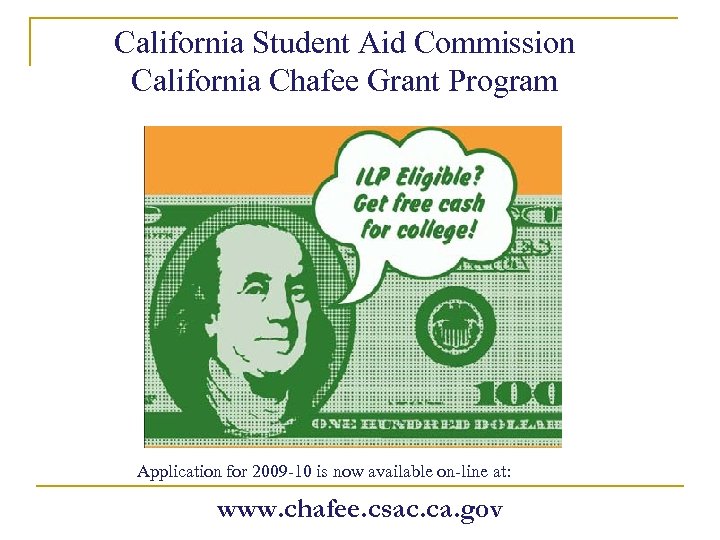 California Student Aid Commission California Chafee Grant Program Application for 2009 -10 is now