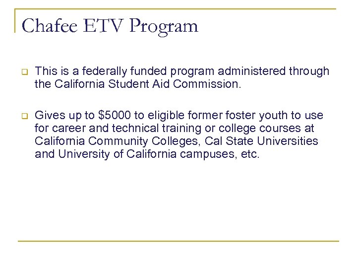 Chafee ETV Program q This is a federally funded program administered through the California