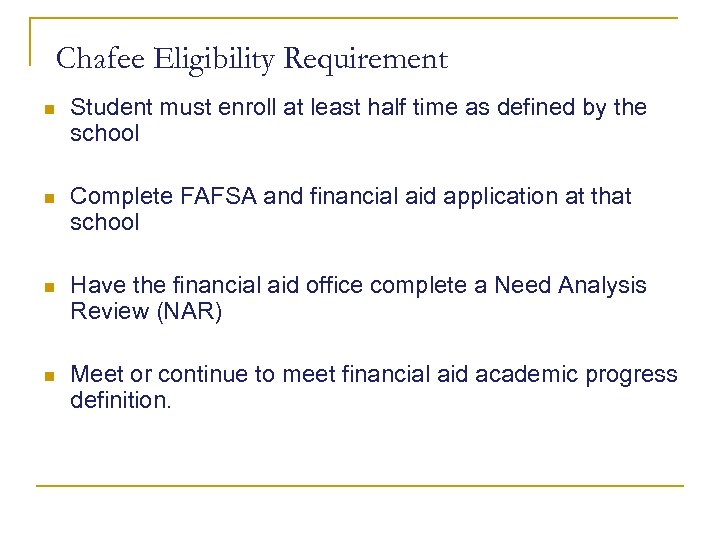 Chafee Eligibility Requirement n Student must enroll at least half time as defined by