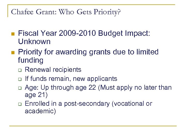 Chafee Grant: Who Gets Priority? n n Fiscal Year 2009 -2010 Budget Impact: Unknown