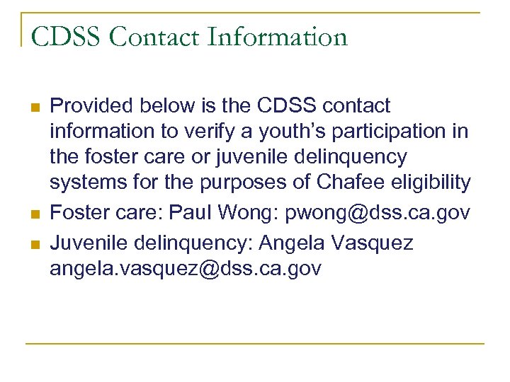 CDSS Contact Information n Provided below is the CDSS contact information to verify a