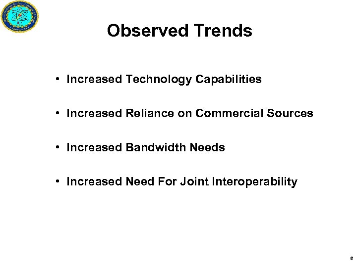 Observed Trends • Increased Technology Capabilities • Increased Reliance on Commercial Sources • Increased