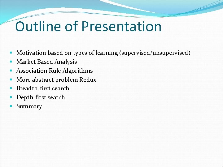 Outline of Presentation § § § § Motivation based on types of learning (supervised/unsupervised)