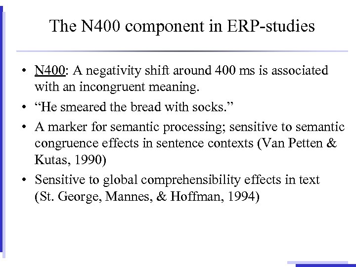 The N 400 component in ERP-studies • N 400: A negativity shift around 400