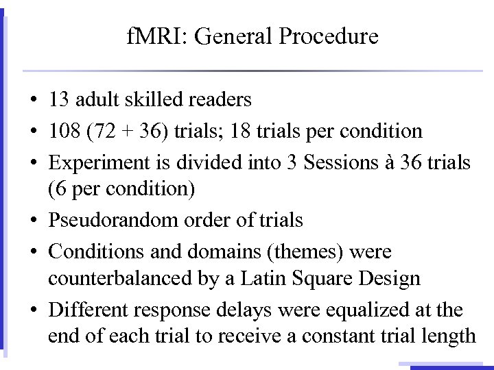 f. MRI: General Procedure • 13 adult skilled readers • 108 (72 + 36)