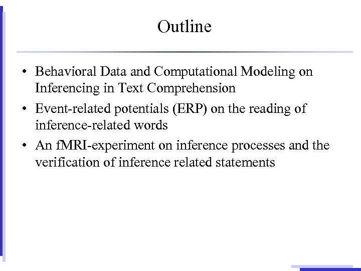 Outline • Behavioral Data and Computational Modeling on Inferencing in Text Comprehension • Event-related