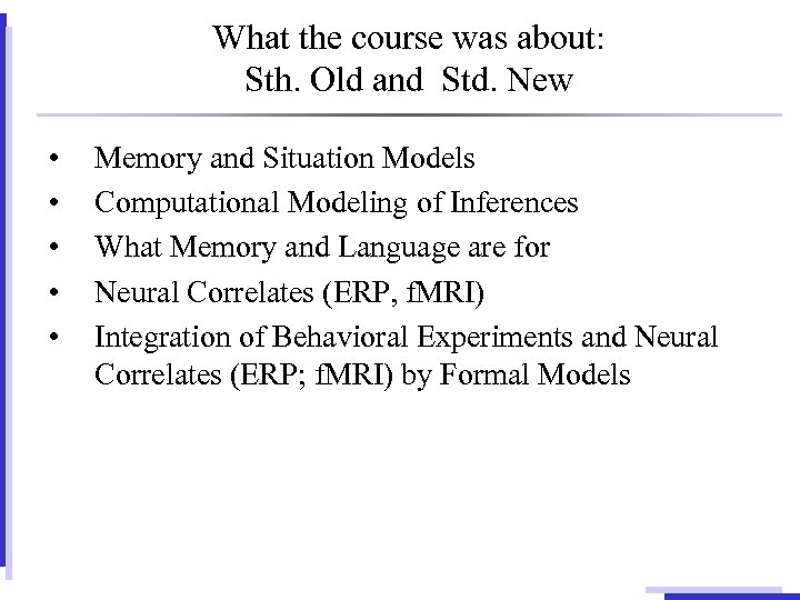 What the course was about: Sth. Old and Std. New • • • Memory