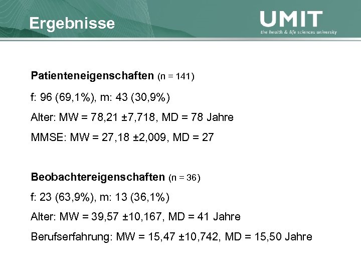 Masterstudium Pflegewissenschaft Ergebnisse Übersicht Patienteneigenschaften (n = 141) f: 96 (69, 1%), m: 43