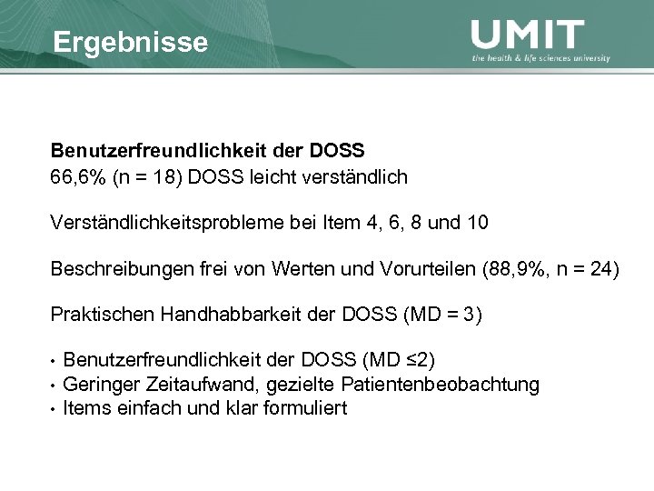 Masterstudium Pflegewissenschaft Ergebnisse Übersicht Benutzerfreundlichkeit der DOSS 66, 6% (n = 18) DOSS leicht