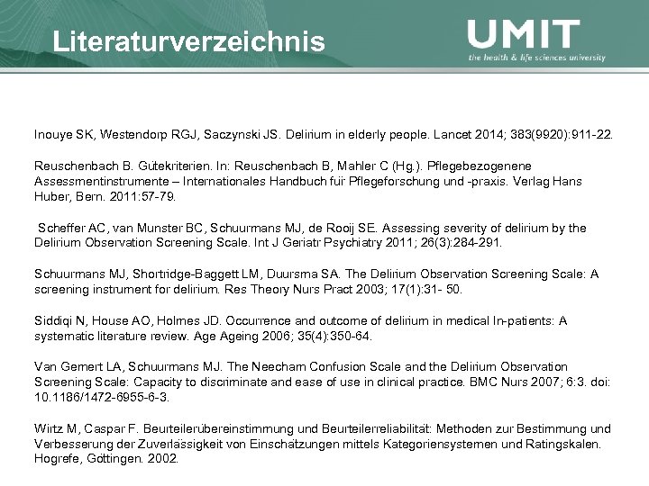 Masterstudium Pflegewissenschaft Literaturverzeichnis Übersicht Inouye SK, Westendorp RGJ, Saczynski JS. Delirium in elderly people.