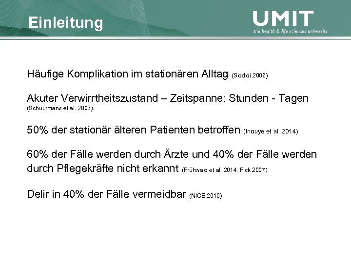 Masterstudium Pflegewissenschaft Einleitung Übersicht Häufige Komplikation im stationären Alltag (Siddiqi 2006) Akuter Verwirrtheitszustand –