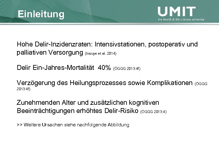 Masterstudium Pflegewissenschaft Einleitung Übersicht Hohe Delir-Inzidenzraten: Intensivstationen, postoperativ und palliativen Versorgung (Inouye et al.