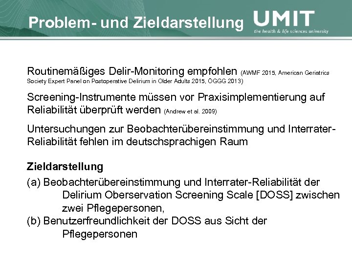 Masterstudium Pflegewissenschaft ProblemÜbersichtund Zieldarstellung Routinemäßiges Delir-Monitoring empfohlen (AWMF 2015, American Geriatrics Society Expert Panel