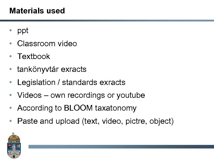 Materials used • ppt • Classroom video • Textbook • tankönyvtár exracts • Legislation