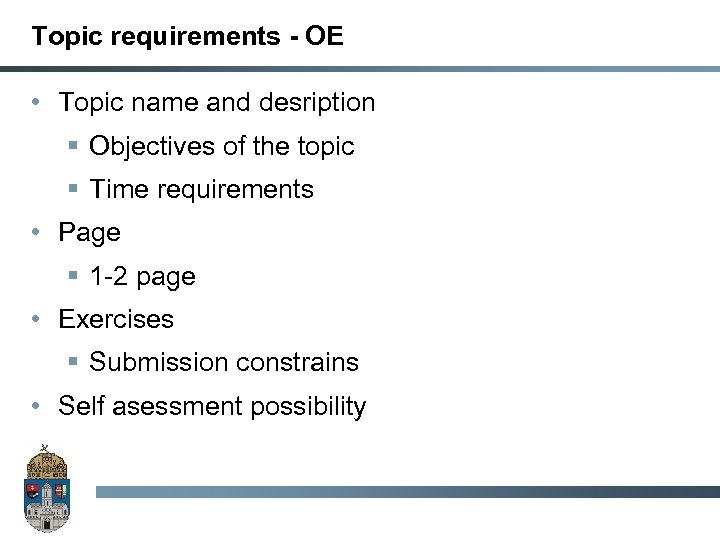 Topic requirements - OE • Topic name and desription Objectives of the topic Time