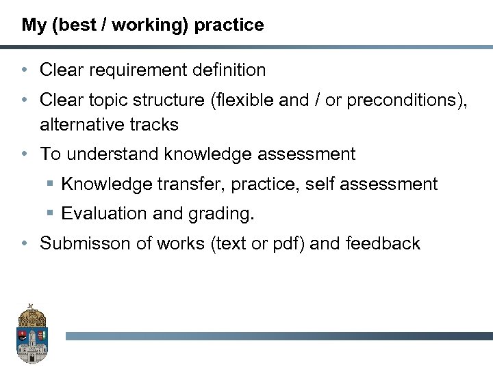 My (best / working) practice • Clear requirement definition • Clear topic structure (flexible