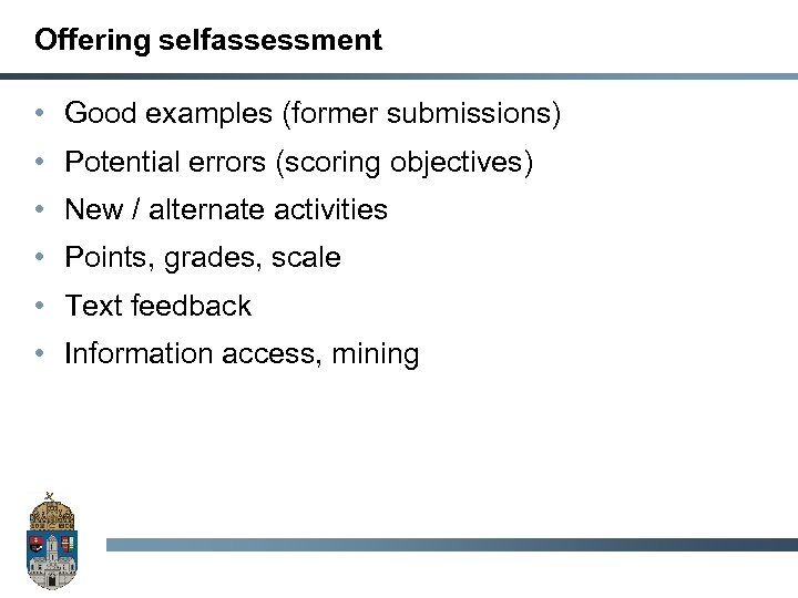 Offering selfassessment • Good examples (former submissions) • Potential errors (scoring objectives) • New