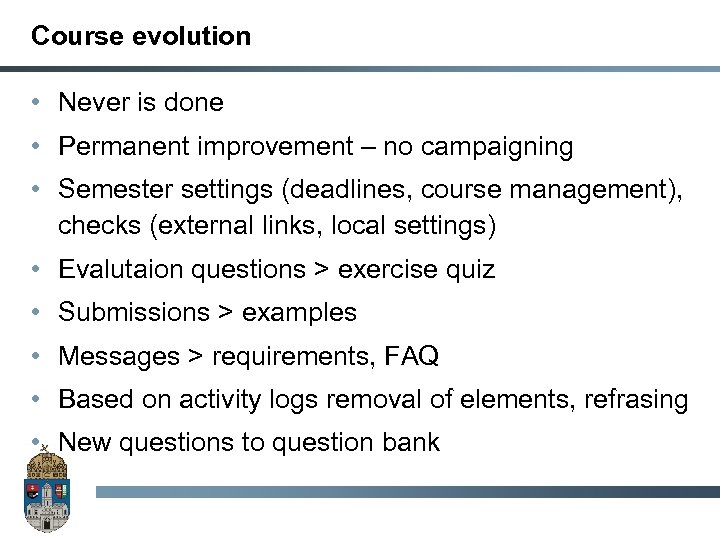 Course evolution • Never is done • Permanent improvement – no campaigning • Semester