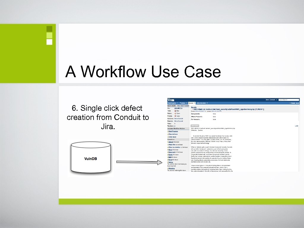 A Workflow Use Case 6. Single click defect creation from Conduit to Jira. 