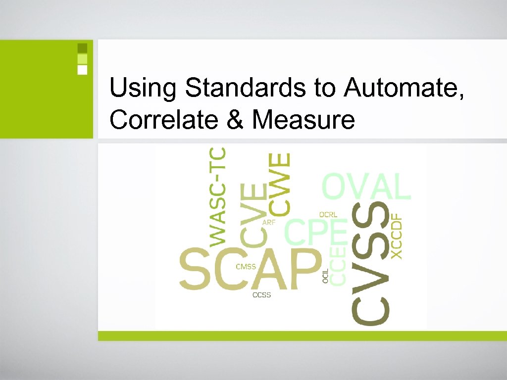 Using Standards to Automate, Correlate & Measure 