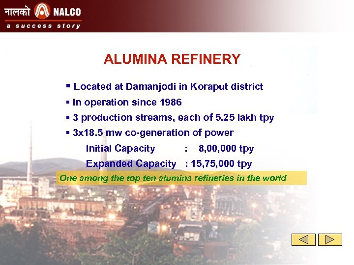 ALUMINA REFINERY § Located at Damanjodi in Koraput district § In operation since 1986