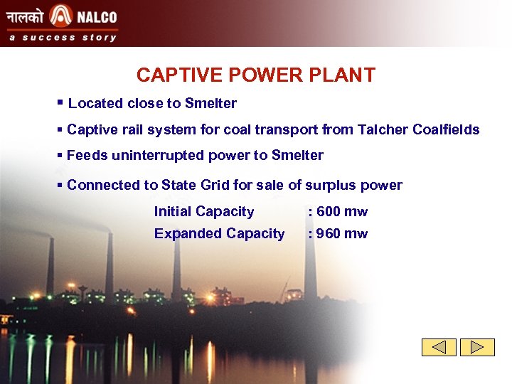 CAPTIVE POWER PLANT § Located close to Smelter § Captive rail system for coal