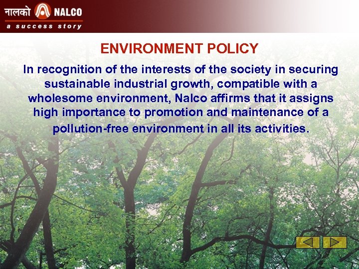 ENVIRONMENT POLICY In recognition of the interests of the society in securing sustainable industrial