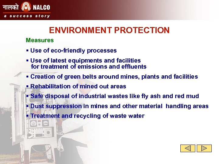 ENVIRONMENT PROTECTION Measures § Use of eco-friendly processes § Use of latest equipments and