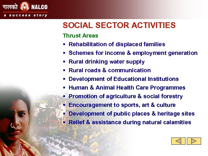 SOCIAL SECTOR ACTIVITIES Thrust Areas § Rehabilitation of displaced families § Schemes for income