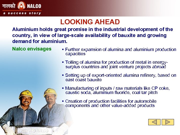 LOOKING AHEAD Aluminium holds great promise in the industrial development of the country, in