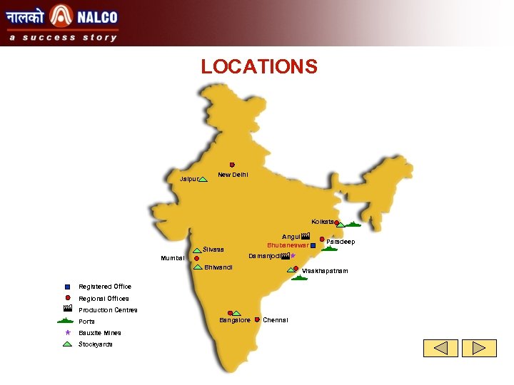 LOCATIONS Jaipur New Delhi Kolkata Silvasa Mumbai Angul F Bhubaneswar Damanjodi. F Bhiwandi o