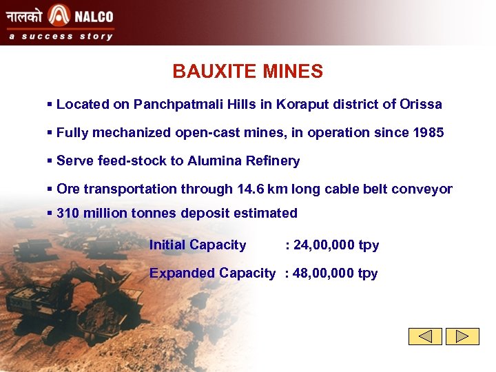 BAUXITE MINES § Located on Panchpatmali Hills in Koraput district of Orissa § Fully