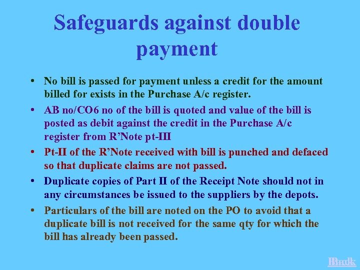 Safeguards against double payment • No bill is passed for payment unless a credit