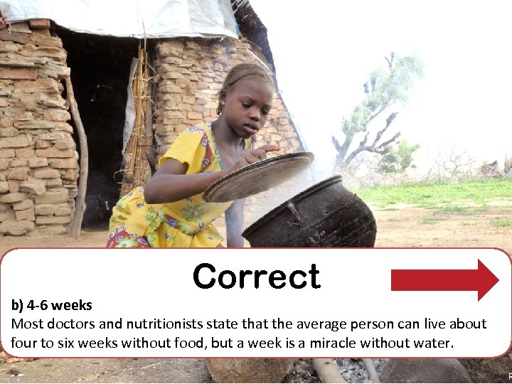 Correct b) 4 -6 weeks Most doctors and nutritionists state that the average person