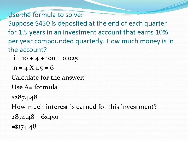 Use the formula to solve: Suppose $450 is deposited at the end of each