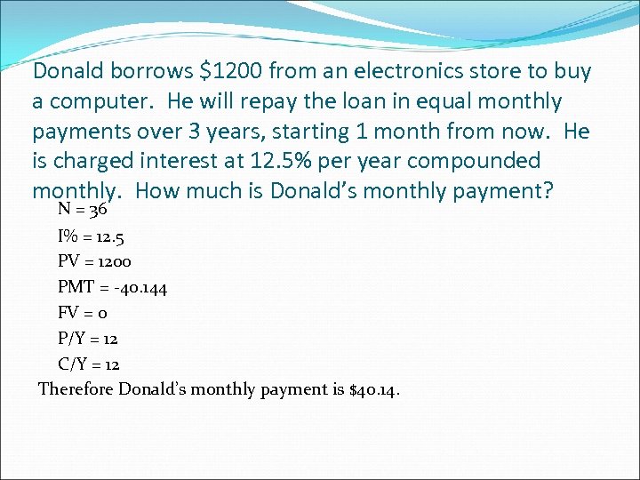 Donald borrows $1200 from an electronics store to buy a computer. He will repay